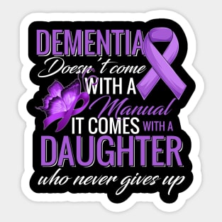 Dementia Doesn't Come With a Manual It Comes With a Daughter Sticker